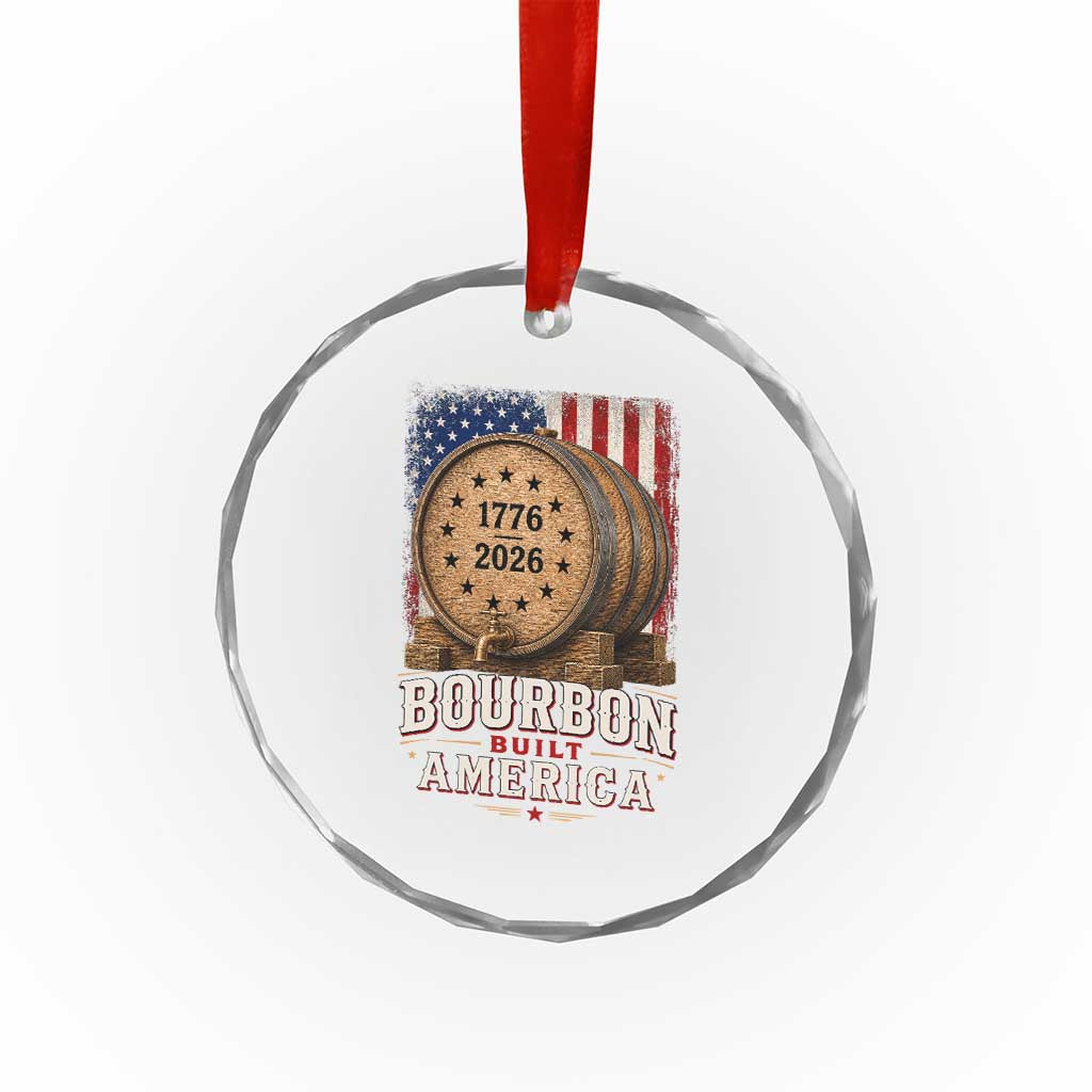 Bourbon Built America 250 Years Crystal Glass Ornament Patriotic Whiskey 250th Anniversary USA TS11 Print Your Wear