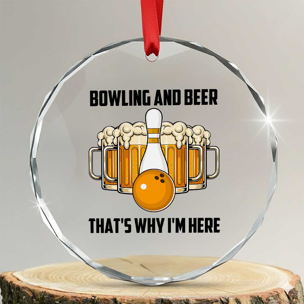 Bowling And Beer That's Why I'm Here Crystal Glass Ornament Drinking Bowling Gift TS12 Transparent Glass 3'' Circle Print Your Wear