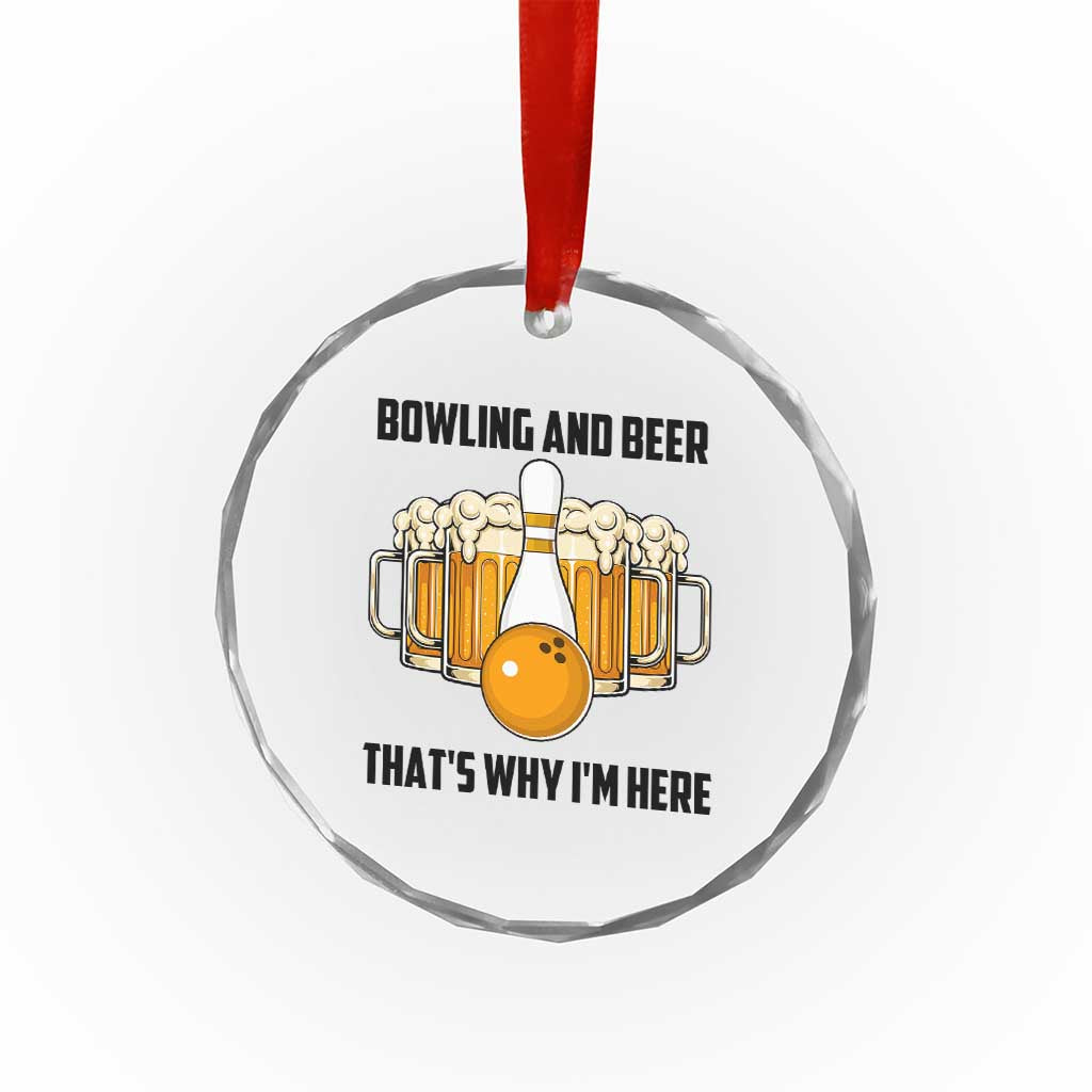 Bowling And Beer That's Why I'm Here Crystal Glass Ornament Drinking Bowling Gift TS12 Print Your Wear