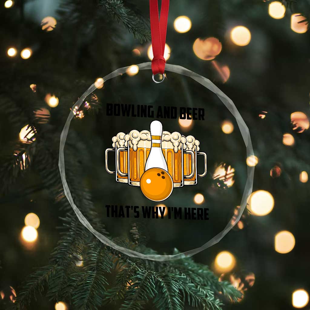 Bowling And Beer That's Why I'm Here Crystal Glass Ornament Drinking Bowling Gift TS12 Print Your Wear