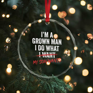 Boy Dad Crystal Glass Ornament I Am A Grown Man I Do What My Son Wants Fathers Day TS11 Print Your Wear