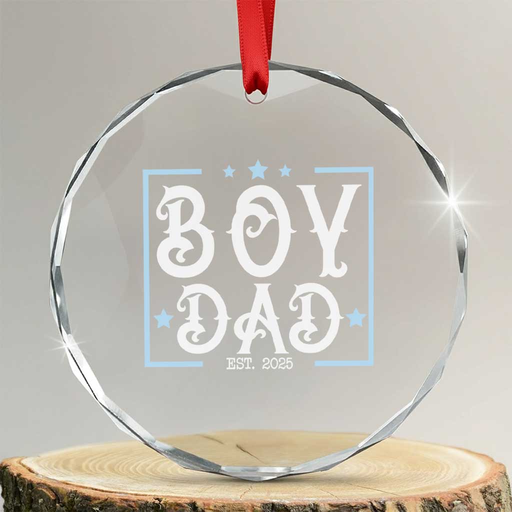 Boy Dad Est 2025 Crystal Glass Ornament Expect Baby Boy Son Fathers Day 2025 TS10 Transparent Glass 3'' Circle Print Your Wear