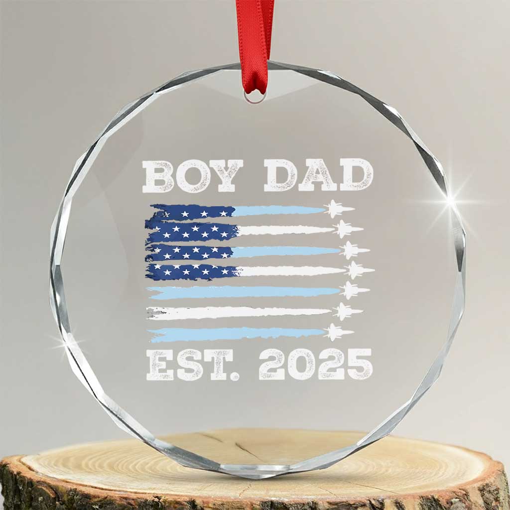 Boy Dad Est 2025 Crystal Glass Ornament Newborn Daddy Father Baby Boy Son USA Flag Fighter Jets TS10 Transparent Glass 3'' Circle Print Your Wear