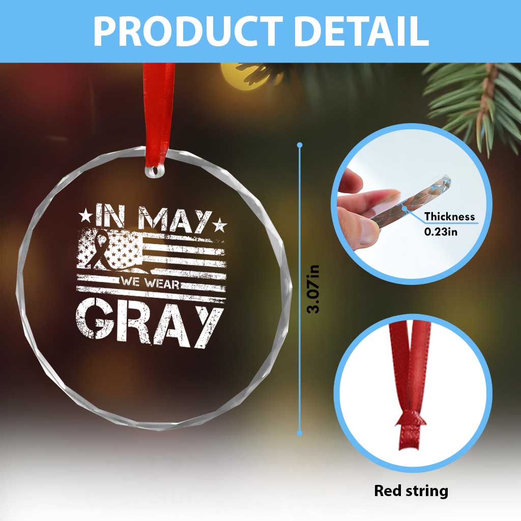 Brain Cancer Awareness Crystal Glass Ornament In May We Wear Gray US Flag TS10 Print Your Wear