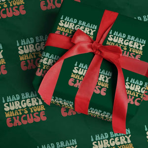 Brain Surgery Wrapping Paper Roll Retro I Had Brain Surgery What's Your Excuse TS10 Green Print Your Wear