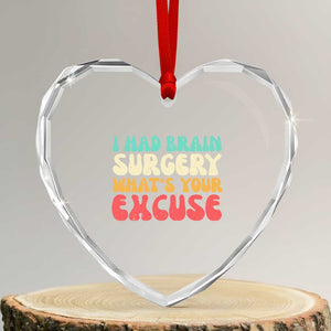Brain Surgery Heart Crystal Glass Ornament Retro I Had Brain Surgery What's Your Excuse TS10 Transparent Glass 3'' Heart Print Your Wear