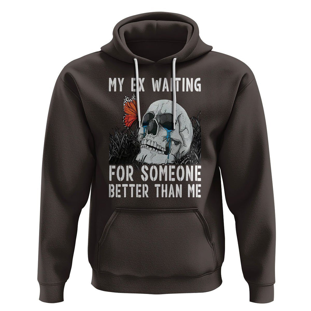 Break Up Hoodie Funny Skeleton My Ex Waiting For Someone Better Than Me TS09 Dark Chocolate Printyourwear