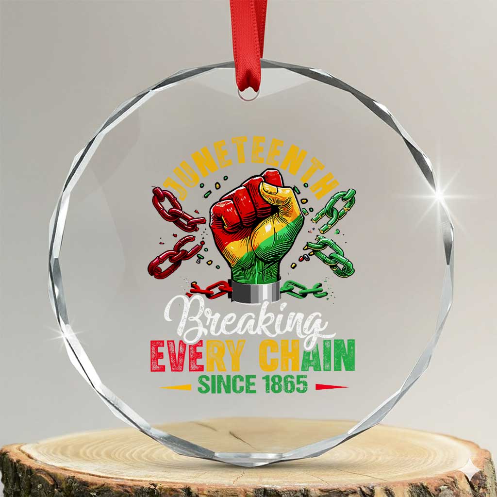 Breaking Every Chain Since 1865 Juneteenth Crystal Glass Ornament Celebrating Black Freedom TS10 Transparent Glass 3'' Circle Print Your Wear