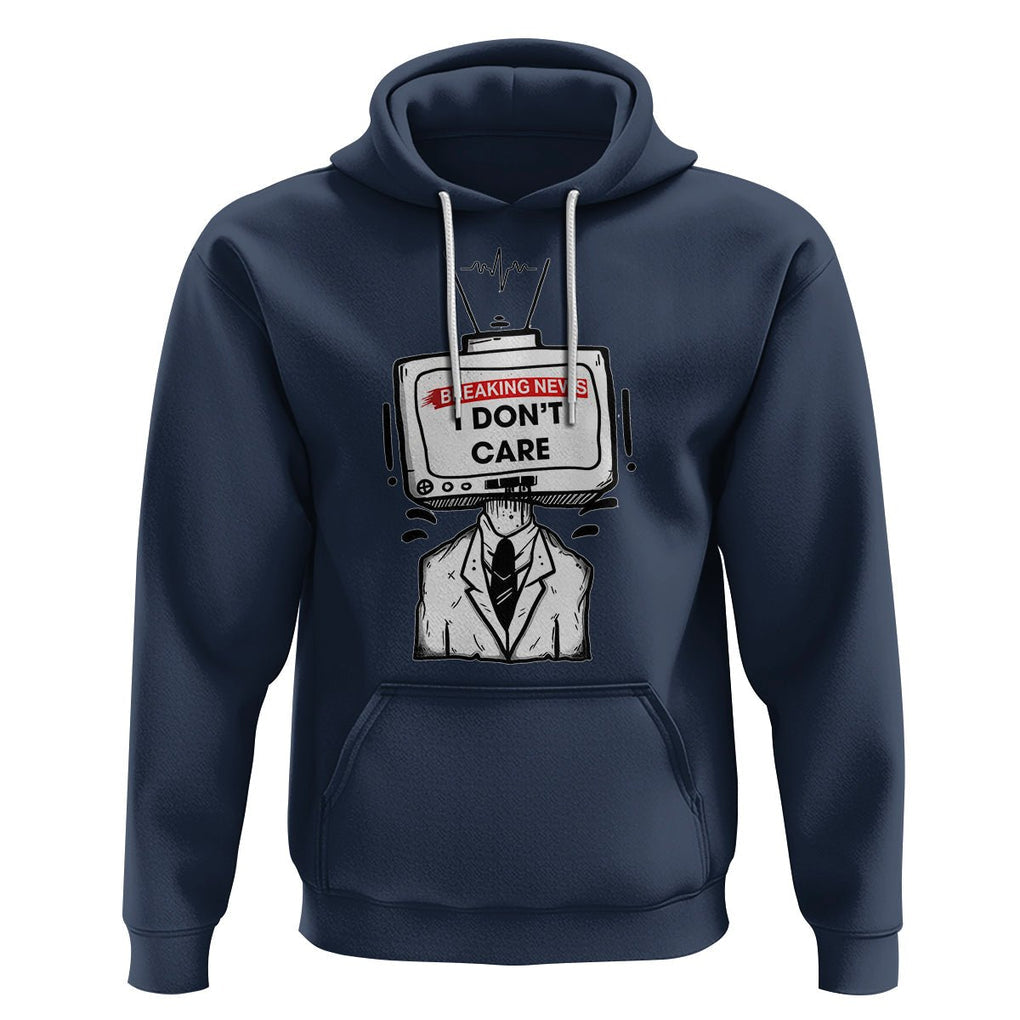 Breaking News I Don't Care Funny Sarcasm Humor Sarcastic Joke Aniti Social Hoodie TS09 Navy Printyourwear