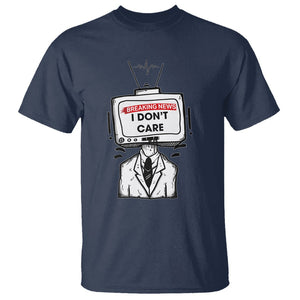 Breaking News I Don't Care Funny Sarcasm Humor Sarcastic Joke Aniti Social T Shirt TS09 Navy Printyourwear