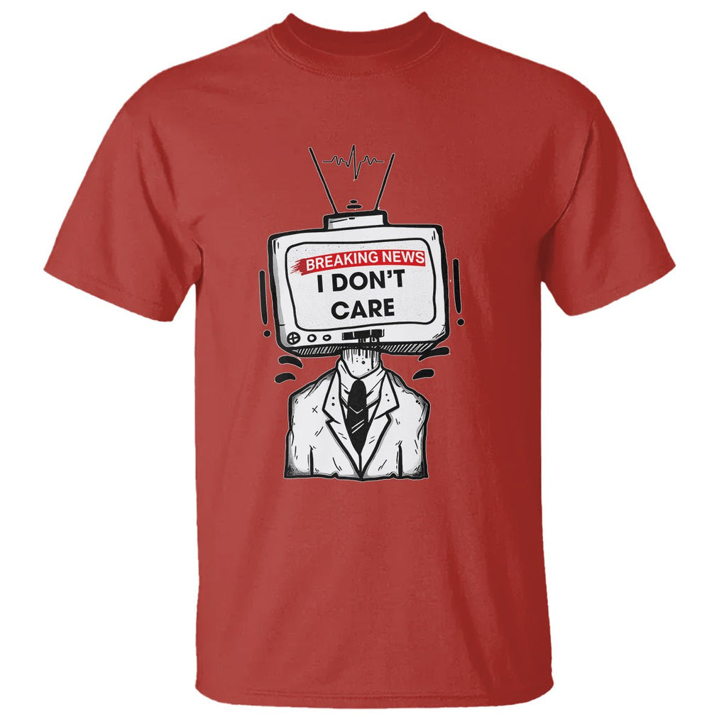 Breaking News I Don't Care Funny Sarcasm Humor Sarcastic Joke Aniti Social T Shirt TS09 Red Printyourwear