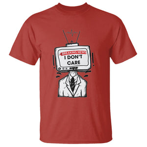 Breaking News I Don't Care Funny Sarcasm Humor Sarcastic Joke Aniti Social T Shirt TS09 Red Printyourwear