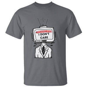 Breaking News I Don't Care Funny Sarcasm Humor Sarcastic Joke Aniti Social T Shirt TS09 Charcoal Printyourwear