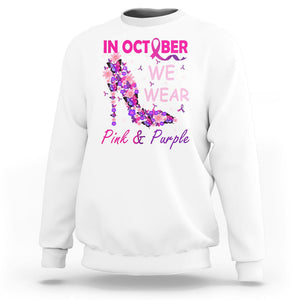 Breast Cancer And Domestic Violence Sweatshirt In October We Wear Pink and Purple Floral High Heel Support Women TS02 White Printyourwear