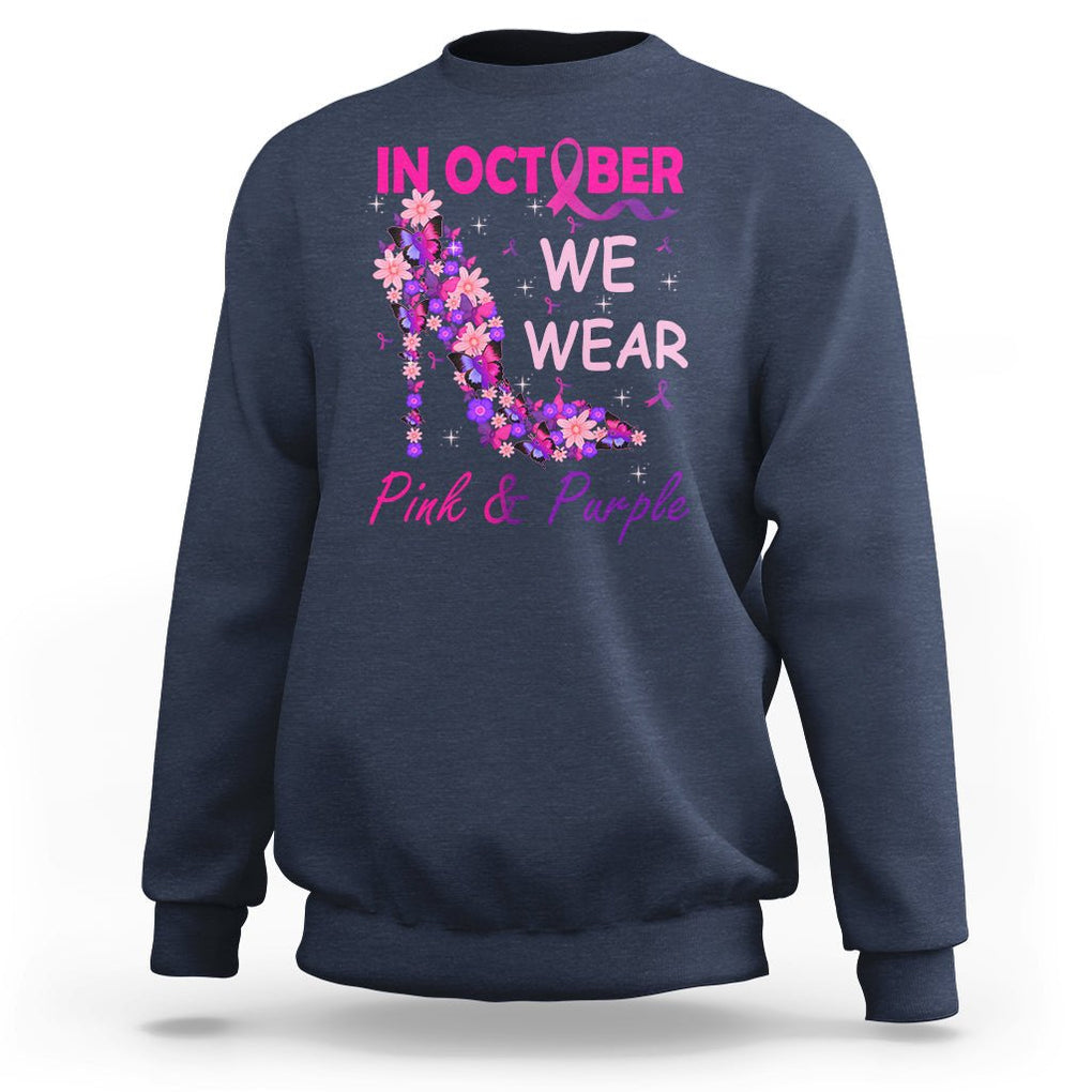 Breast Cancer And Domestic Violence Sweatshirt In October We Wear Pink and Purple Floral High Heel Support Women TS02 Navy Printyourwear