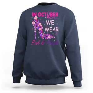 Breast Cancer And Domestic Violence Sweatshirt In October We Wear Pink and Purple Floral High Heel Support Women TS02 Navy Printyourwear