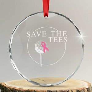 Breast Cancer Awareness Golf Crystal Glass Ornament Pink Ribbon Save The Tees Fundraiser Team TS10 Transparent Glass 3'' Circle Print Your Wear