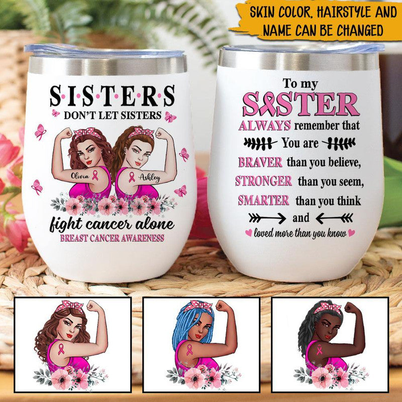 Personalized Breast Cancer Awareness Month Wine Tumbler Sisters Dont Let Sisters Fight Cancer Alone CTM 12 OZ Custom - Printyourwear