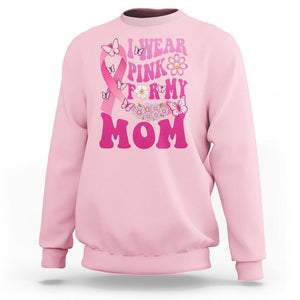 Breast Cancer Awareness Sweatshirt I Wear Pink For My Mom Mama Breast Cancer Warrior Survivor TS02 Light Pink Printyourwear