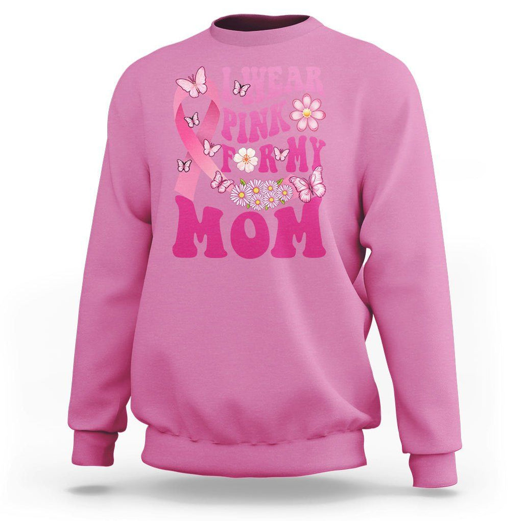 Breast Cancer Awareness Sweatshirt I Wear Pink For My Mom Mama Breast Cancer Warrior Survivor TS02 Azalea Printyourwear