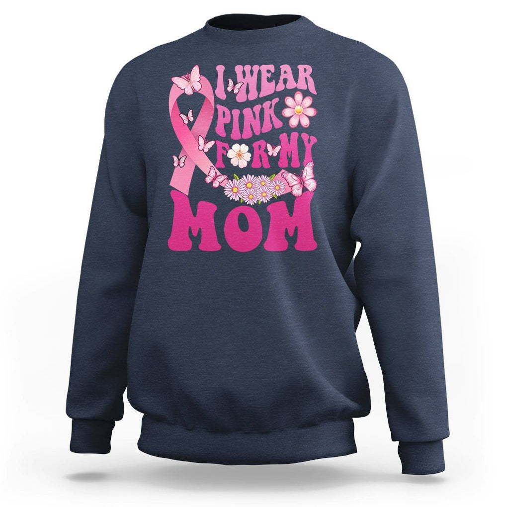 Breast Cancer Awareness Sweatshirt I Wear Pink For My Mom Mama Breast Cancer Warrior Survivor TS02 Navy Printyourwear