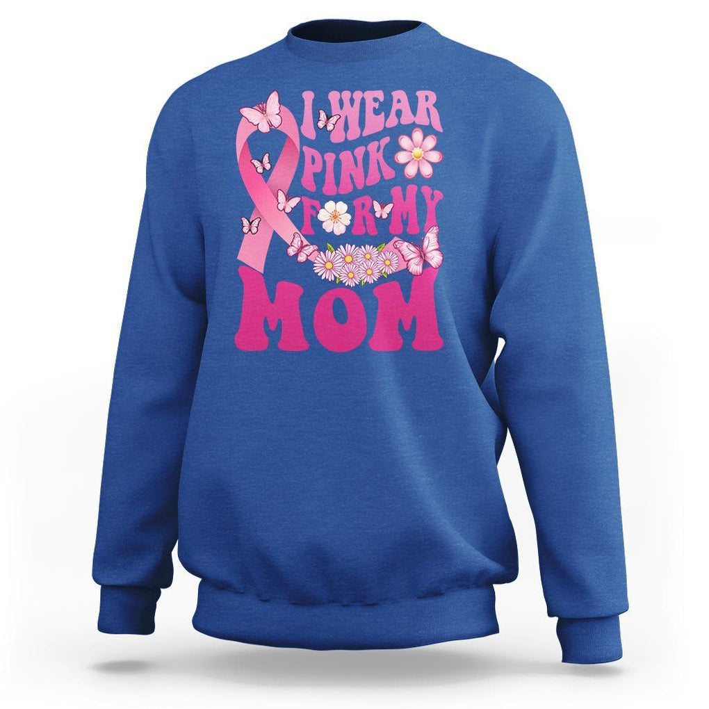 Breast Cancer Awareness Sweatshirt I Wear Pink For My Mom Mama Breast Cancer Warrior Survivor TS02 Royal Blue Printyourwear