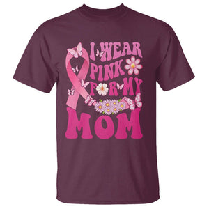 Breast Cancer Awareness T Shirt I Wear Pink For My Mom Mama Breast Cancer Warrior Survivor TS02 Maroon Printyourwear