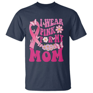 Breast Cancer Awareness T Shirt I Wear Pink For My Mom Mama Breast Cancer Warrior Survivor TS02 Navy Printyourwear