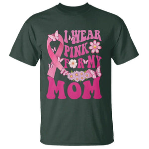 Breast Cancer Awareness T Shirt I Wear Pink For My Mom Mama Breast Cancer Warrior Survivor TS02 Dark Forest Green Printyourwear