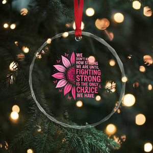 Breast Cancer Crystal Glass Ornament Pink Ribbon Being Strong Quote Support Gift TS10 Print Your Wear