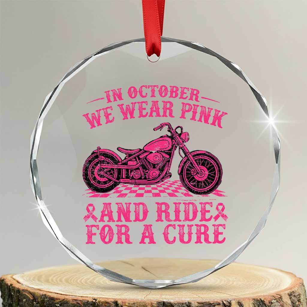 Breast Cancer Motorcycle Crystal Glass Ornament In October We Wear Pink Ride For A Cure TS10 Transparent Glass 3'' Circle Print Your Wear