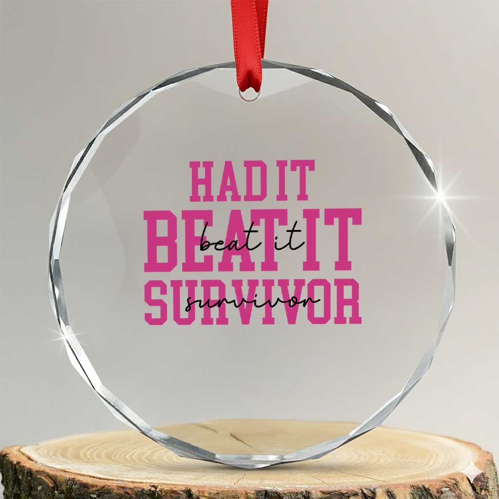 Breast Cancer Support Crystal Glass Ornament Had it Beat it Survivor Gift TS10 Transparent Glass 3'' Circle Print Your Wear