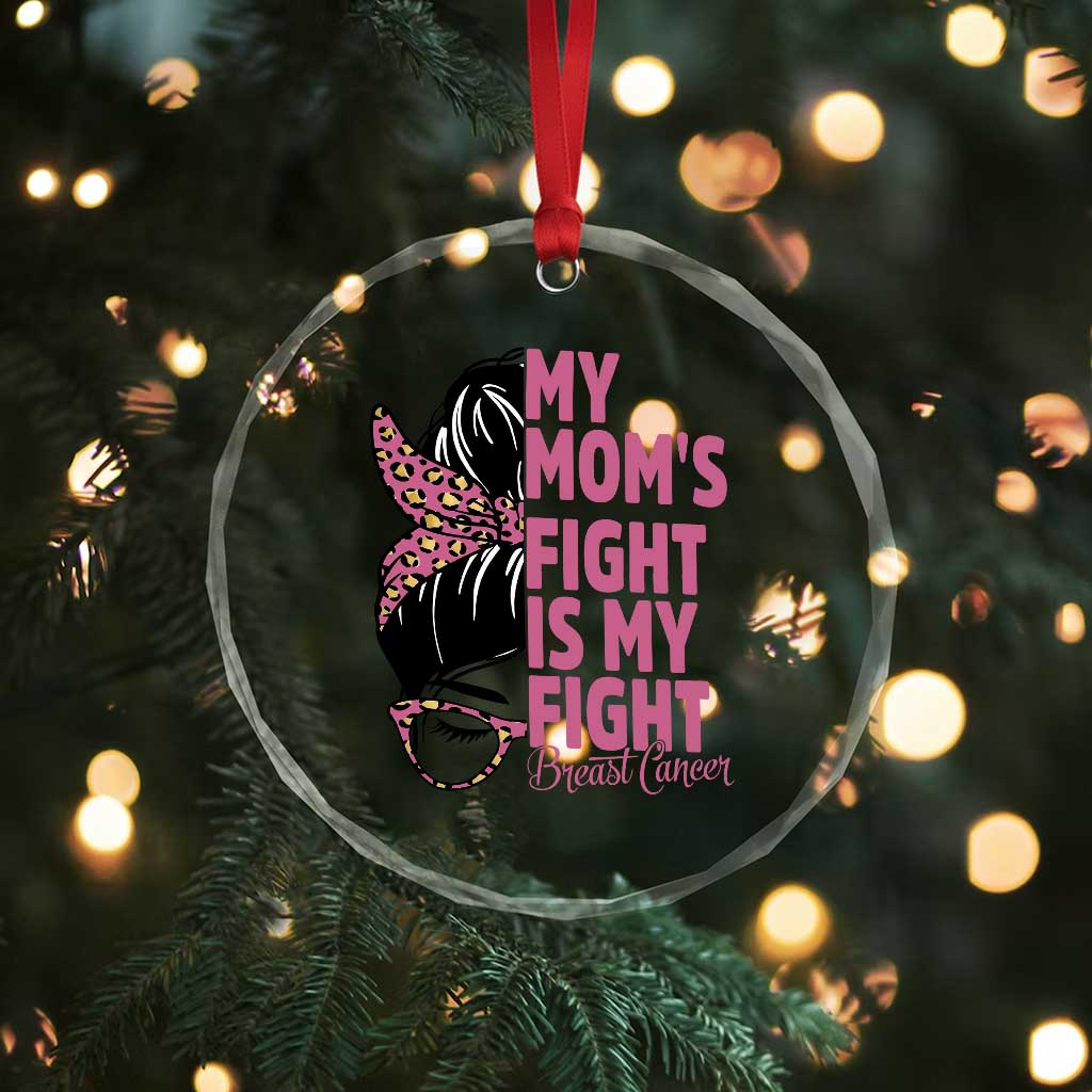 Breast Cancer Support Crystal Glass Ornament My Moms Fight My Fight