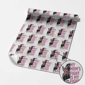 Breast Cancer Support Wrapping Paper Roll My Moms Fight My Fight