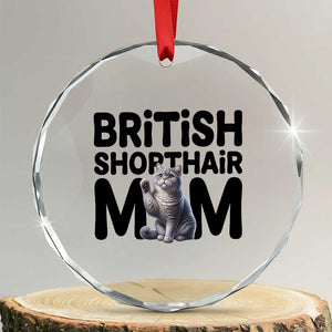 British Shorthair Mom Life Crystal Glass Ornament Mothers Day Cat Mom Gift TS12 Transparent Glass 3'' Circle Print Your Wear
