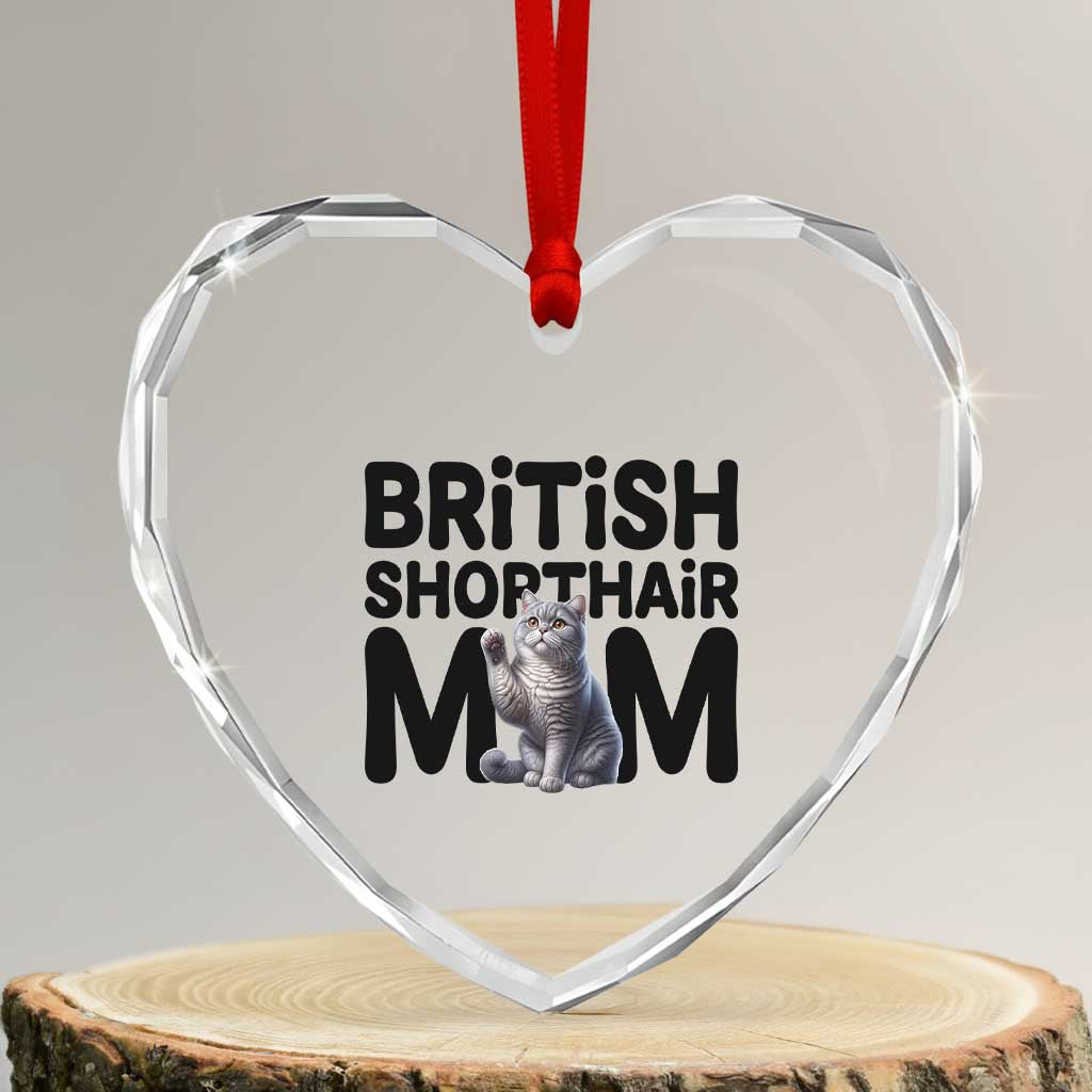 British Shorthair Mom Life Heart Crystal Glass Ornament Mothers Day Cat Mom Gift TS12 Transparent Glass 3'' Heart Print Your Wear