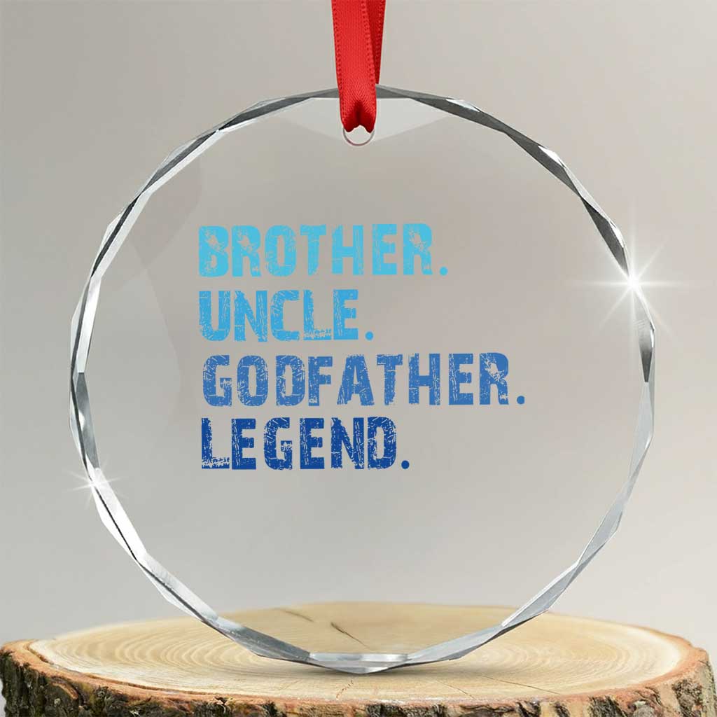 Brother Uncle Godfather Legend Crystal Glass Ornament Best Funny Uncle Fathers Day TS10 Transparent Glass 3'' Circle Print Your Wear