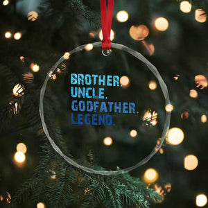 Brother Uncle Godfather Legend Crystal Glass Ornament Best Funny Uncle Fathers Day TS10 Print Your Wear