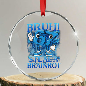 Bruh 6 7 Steal a Brainrot Crystal Glass Ornament 6-7 Funny Brainrot Meme Six Seven Bootleg TS10 Transparent Glass 3'' Circle Print Your Wear