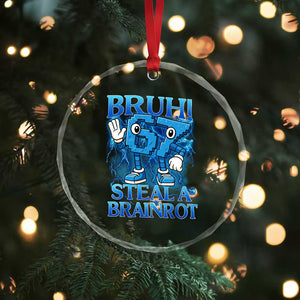 Bruh 6 7 Steal a Brainrot Crystal Glass Ornament 6-7 Funny Brainrot Meme Six Seven Bootleg TS10 Print Your Wear