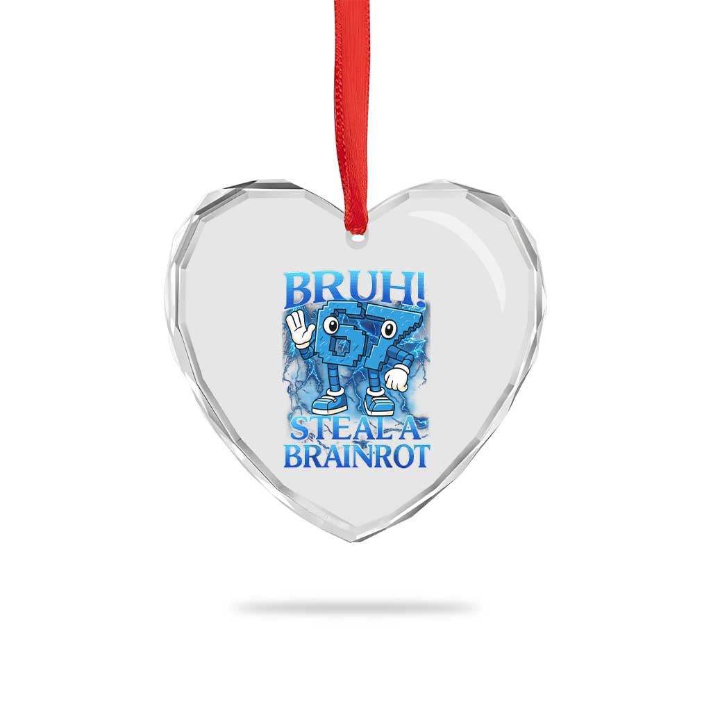 Bruh 6 7 Steal a Brainrot Heart Crystal Glass Ornament 6-7 Funny Brainrot Meme Six Seven Bootleg TS10 Print Your Wear