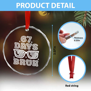 Bruh 67 Days of School Crystal Glass Ornament Funny Six Seven 6 7 Teen Gen Z Alpha Meme Teacher TS10 Print Your Wear