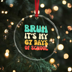 Bruh 67 Days Of School Crystal Glass Ornament Funny Six Seven Meme Teacher Student 67th Day TS10 Print Your Wear