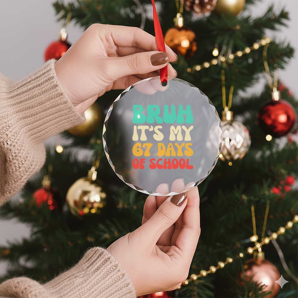 Bruh 67 Days Of School Crystal Glass Ornament Funny Six Seven Meme Teacher Student 67th Day TS10 Print Your Wear