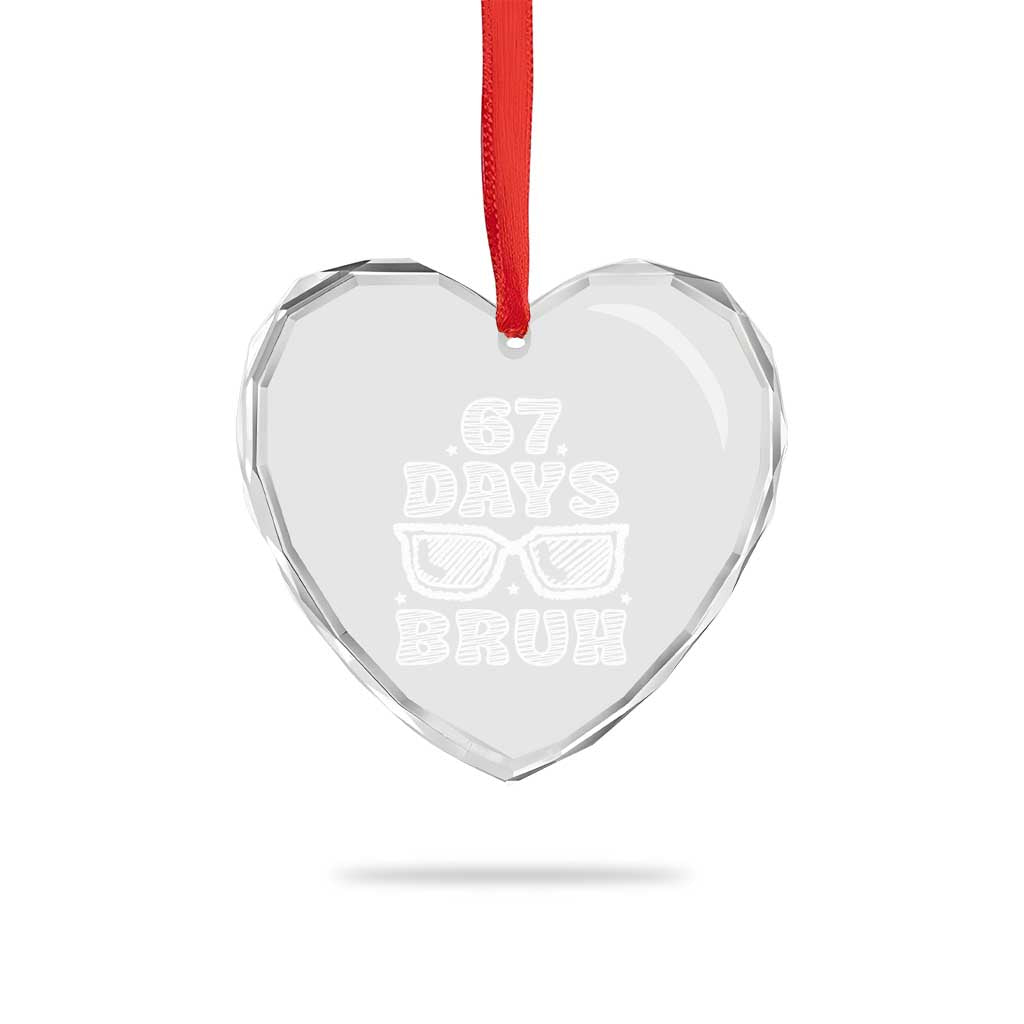 Bruh 67 Days of School Heart Crystal Glass Ornament Funny Six Seven 6 7 Teen Gen Z Alpha Meme Teacher TS10 Print Your Wear