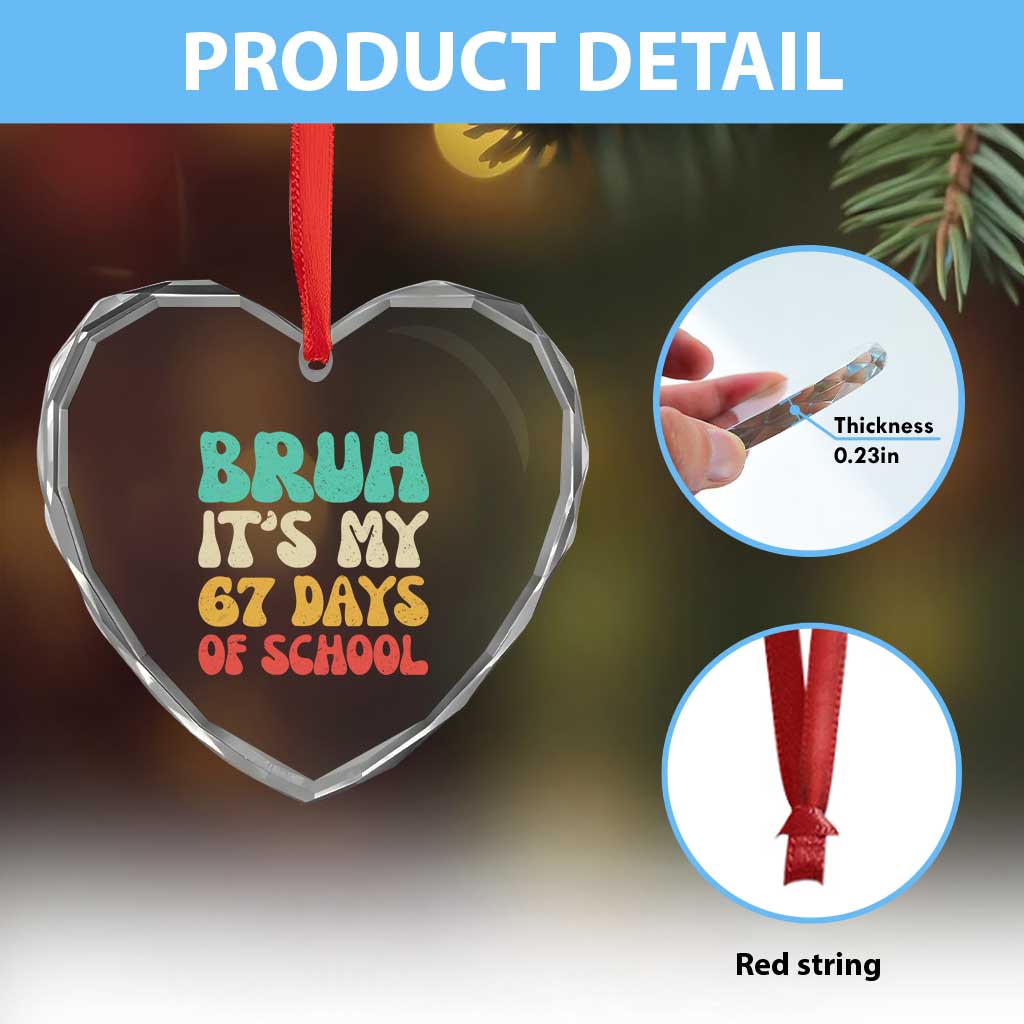 Bruh 67 Days Of School Heart Crystal Glass Ornament Funny Six Seven Meme Teacher Student 67th Day TS10 Print Your Wear