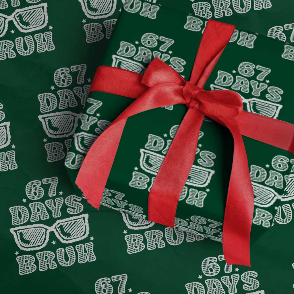 Bruh 67 Days of School Wrapping Paper Roll Funny Six Seven 6 7 Teen Gen Z Alpha Meme Teacher TS10 Green Print Your Wear