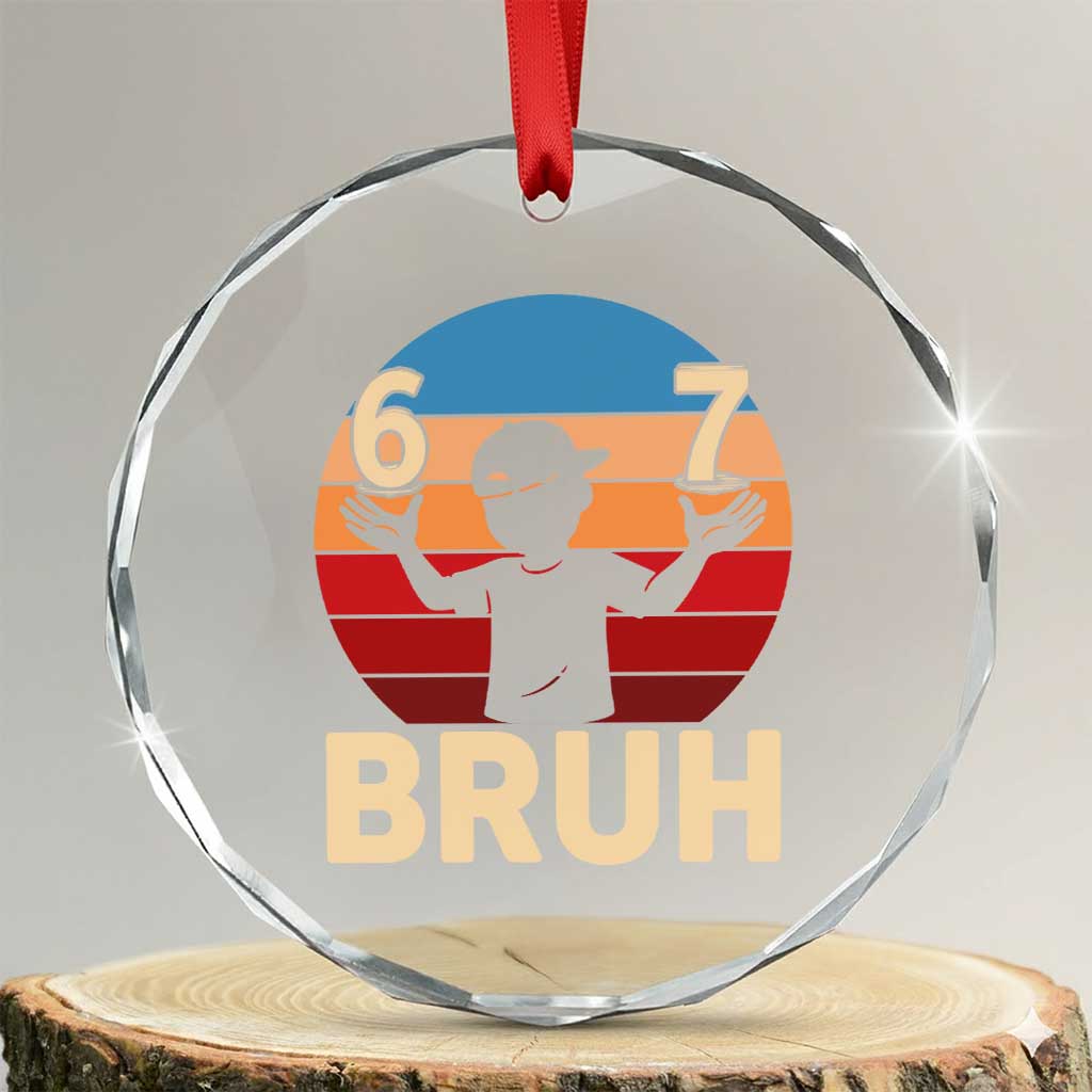 Bruh 67 Meme Crystal Glass Ornament Funny Six Seven Meme 6 7 Numbers Kid Gen Alpha TS10 Transparent Glass 3'' Circle Print Your Wear