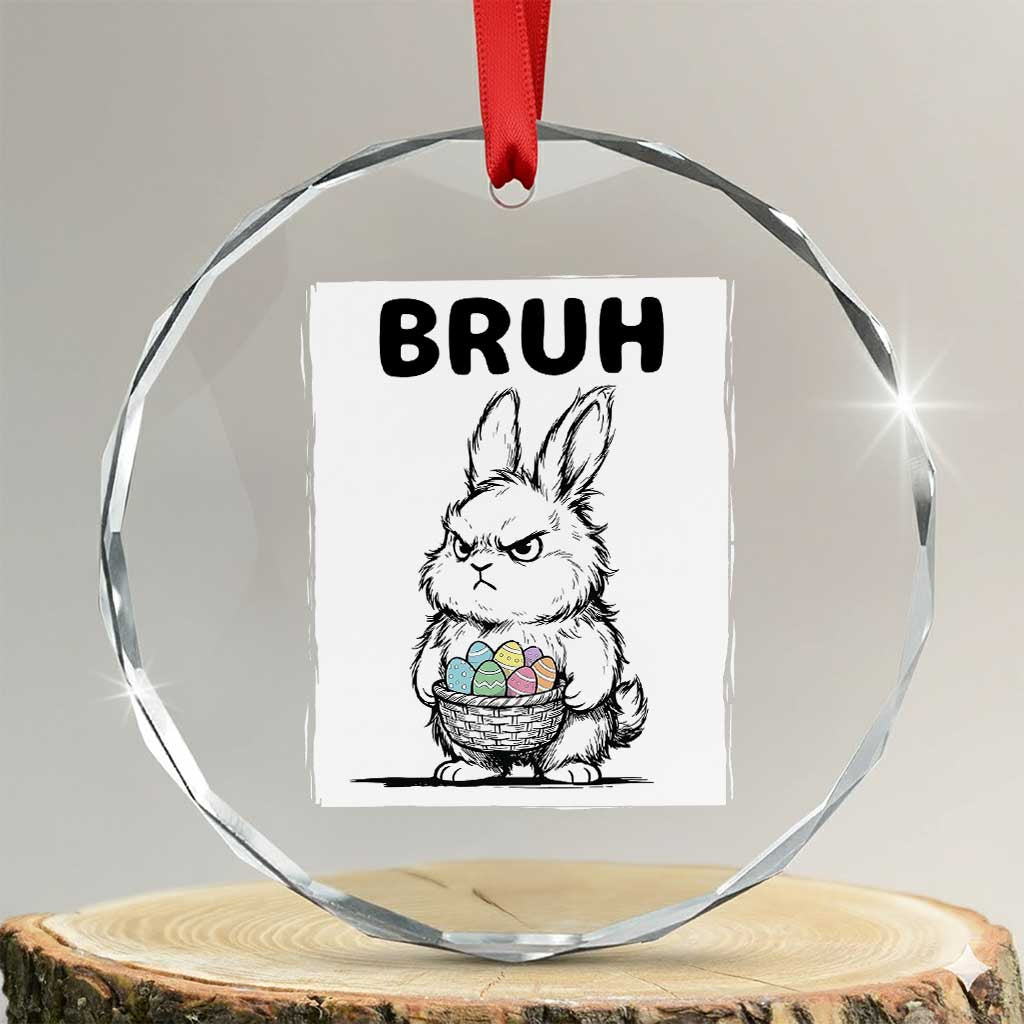 Bruh Angry Easter Bunny with Eggs Basket Crystal Glass Ornament Funny Rabbit Meme Humor Graphic Gift TS02 Transparent Glass 3'' Circle Print Your Wear