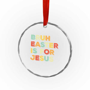 Bruh Easter Is For Jesus Crystal Glass Ornament Christian Religious TS10 Print Your Wear